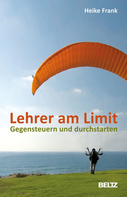 Lehrer am Limit von Frank,  Heike