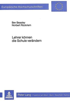 Lehrer können die Schule verändern von Beasley,  Bev, Rückriem,  Norbert