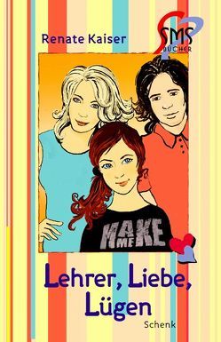 Lehrer, Liebe, Lügen von Kaiser,  Renate