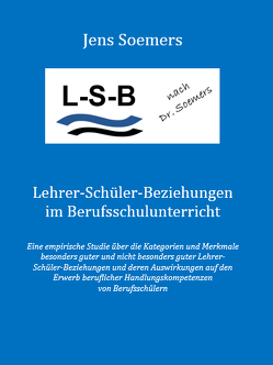 Lehrer-Schüler-Beziehungen im Berufsschulunterricht von Dr. Soemers,  Jens Christian