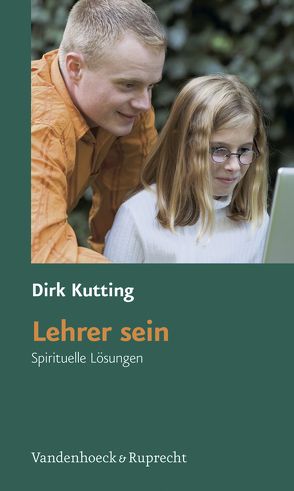 Lehrer sein von Kutting,  Dirk