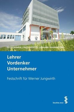 Lehrer. Vordenker. Unternehmer von Heimerl,  Peter, Katzettl,  Fritz, Pramhas,  Gerhard