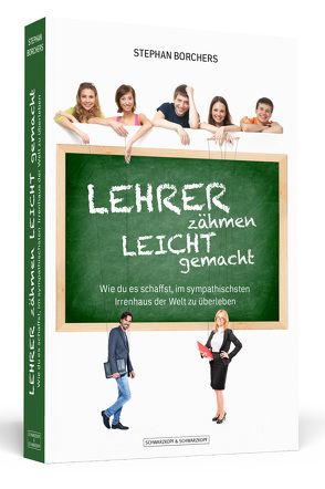 Lehrer zähmen leicht gemacht von Borchers,  Stephan