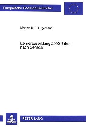 Lehrerausbildung 2000 Jahre nach Seneca von Fügemann,  Marlies