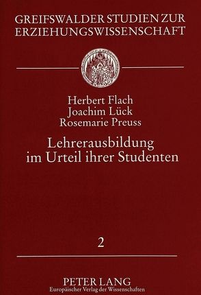 Lehrerausbildung im Urteil ihrer Studenten von Flach,  Herbert, Lück,  Joachim, Preuss,  Rosemarie