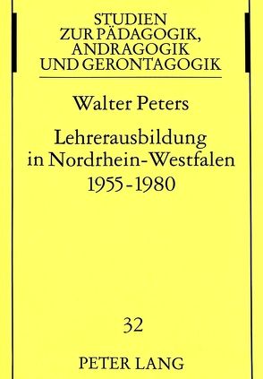 Lehrerausbildung in Nordrhein-Westfalen 1955-1980 von Peters,  Walter