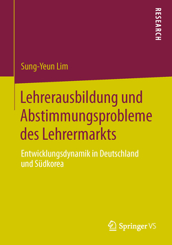 Lehrerausbildung und Abstimmungsprobleme des Lehrermarkts von Lim,  Sung-Yeun