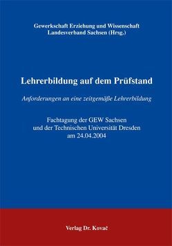 Lehrerbildung auf dem Prüfstand von Gewerkschaft Erziehung u. Wissenschaft Landesverband Sachsen