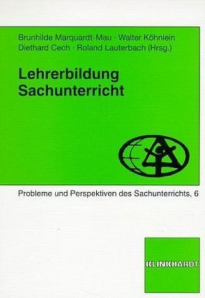 Lehrerbildung – Sachunterricht von Cech,  Diethard, Köhnlein,  Walter, Lauterbach,  Roland, Marquardt-Mau,  Brunhilde