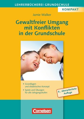 Lehrerbücherei Grundschule / Gewaltfreier Umgang mit Konflikten in der Grundschule (6., überarbeitete Auflage) von Hüning,  Gabriele, Metzger,  Klaus Martin, Walker,  Jamie