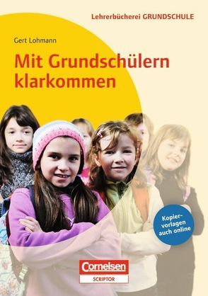 Lehrerbücherei Grundschule / Mit Grundschülern klarkommen von Lohmann,  Gert