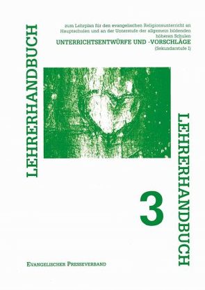 Lehrerhandbuch zum Lehrplan für den evangelischen Religionsunterreicht… / Lehrerhandbuch 3 von Herrgesell,  Gerhild, Kadan,  Roland, Miklas,  Helene, Pollitt,  Helmar, Schelander,  Robert