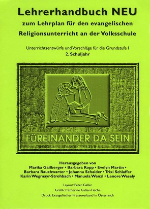 Lehrerhandbuch zum Lehrplan für den evangelischen Religionsunterricht an der Volkschule / Lehrerhandbuch NEU II: Füreinander da sein von Gailberger,  Marika, Kopp,  Barbara, Martin,  Evelyn, Rauchwarter,  Barbara, Schaider,  Johanna, Schlaffer,  Trixi, Wegmayr-Strohbach,  Karin, Wenzl,  Manuela, Wesely,  Leonore