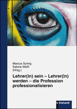 Lehrer(in) sein – Lehrer(in) werden – die Profession professionalisieren von Syring,  Marcus, Weiß,  Sabine