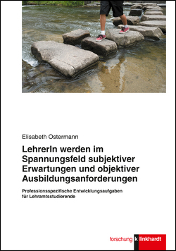 Lehrerin werden im Spannungsfeld subjektiver Erwartungen und objektiver Ausbildungsanforderungen von Ostermann,  Elisabeth