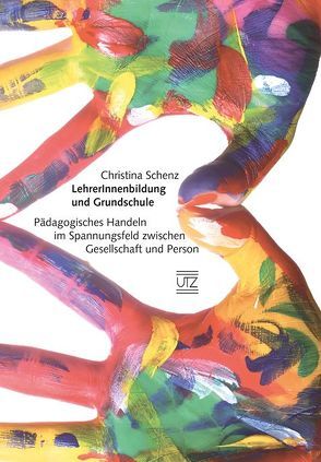 LehrerInnenbildung und Grundschule von Schenz,  Christina