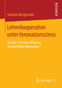 Lehrerkooperation unter Innovationsstress von Morgenroth,  Stefanie