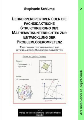 Lehrerperspektiven über die fachdidaktische Strukturierung des Mathematikunterrichtes zur Entwicklung der Problemlösekompetenz von Schlump,  Stephanie