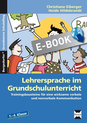 Lehrersprache im Grundschulunterricht von Eiberger,  Christiane, Hildebrandt,  Heide