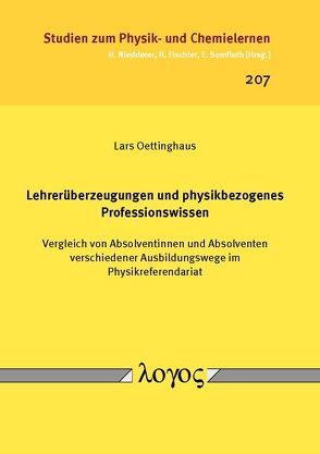 Lehrerüberzeugungen und physikbezogenes Professionswissen. Vergleich von Absolventinnen und Absolventen verschiedener Ausbildungswege im Physikreferendariat von Oettinghaus,  Lars