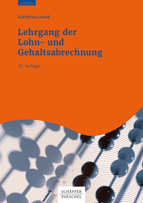 Lehrgang der Lohn- und Gehaltsabrechnung von Jenak,  Katharina, Scholz,  Axel