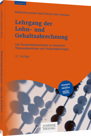 Lehrgang der Lohn- und Gehaltsabrechnung von Jenak,  Katharina, Scholz,  Axel, Tumovec,  Ines