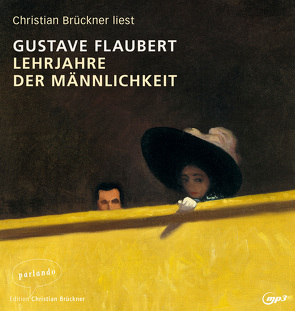 Lehrjahre der Männlichkeit von Brückner,  Christian, Edl,  Elisabeth, Flaubert,  Gustave