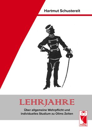 Lehrjahre – Über allgemeine Wehrpflicht und individuelles Studium zu Olims Zeiten von Schustereit,  Hartmut