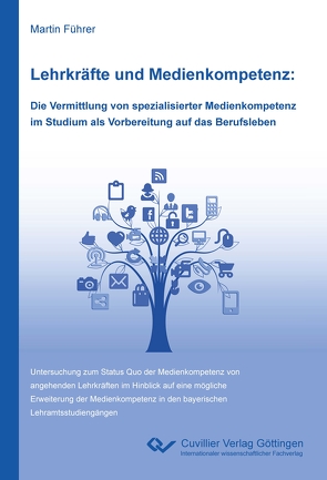 Lehrkräfte und Medienkompetenz: Die Vermittlung von spezialisierter Medienkompetenz im Studium als Vorbereitung auf das Berufsleben von Führer,  Martin