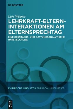 Lehrkraft-Eltern-Interaktionen am Elternsprechtag von Wegner,  Lars