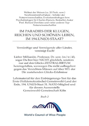 Lehrmaterial für den Einbürgerungs-Test für das Erste (Volldemokratische)… / Im Paradies der Klugen, Reichen und Schönen leben? Buch 2 von Weltrat,  Next Scientists for Future