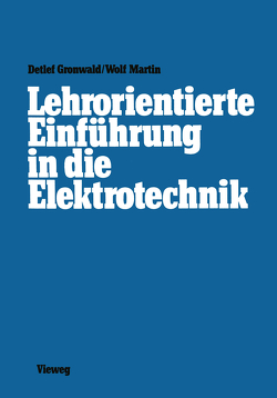 Lehrorientierte Einführung in die Elektrotechnik von Gronwald,  Detlef, Wolf,  Martin