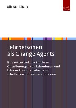 Lehrpersonen als Change Agents von Stralla,  Michael