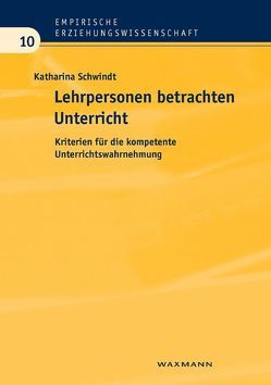 Lehrpersonen betrachten Unterricht von Schwindt,  Katharina