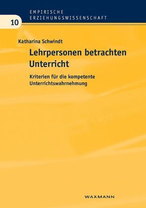 Lehrpersonen betrachten Unterricht von Schwindt,  Katharina