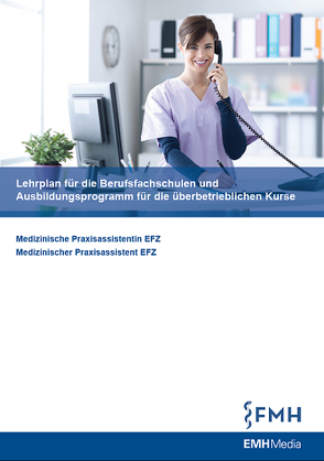 Lehrplan für die Berufsfachschulen und Ausbildungsprogramm für die überbetrieblichen Kurse – Medizinische Praxisassistentin EFZ von Krähenbühl,  Beatrice, Münger,  Richard, Zoller,  Rebecca