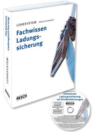 Lehrsystem Fachwissen Ladungssicherung auf Straßenfahrzeugen von Tischendorf,  Markus