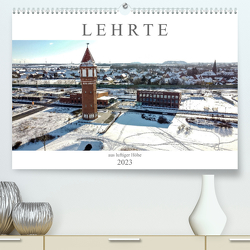 Lehrte aus luftiger Höhe (Premium, hochwertiger DIN A2 Wandkalender 2023, Kunstdruck in Hochglanz) von SchnelleWelten