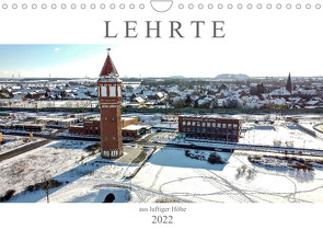 Lehrte aus luftiger Höhe (Wandkalender 2022 DIN A4 quer) von SchnelleWelten