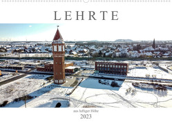 Lehrte aus luftiger Höhe (Wandkalender 2023 DIN A2 quer) von SchnelleWelten