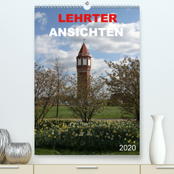 LEHRTER ANSICHTEN (Premium, hochwertiger DIN A2 Wandkalender 2020, Kunstdruck in Hochglanz) von SchnelleWelten