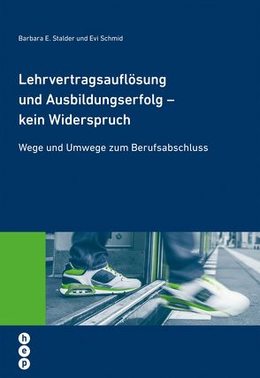 Lehrvertragsauflösung und Ausbildungserfolg – kein Widerspruch (E-Book) von Schmid,  Evi, Stalder,  Barbara E