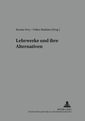 Lehrwerke und ihre Alternativen von Fery,  Renate, Raddatz,  Volker