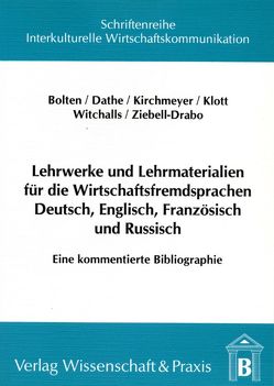 Lehrwerke und Lehrmaterialien für die Wirtschaftsfremdsprachen Deutsch, Englisch, Französisch und Russisch. von Bolten,  Jürgen, Dathe,  Marion, Kirchmeyer,  Susanne, Klott,  Klaus, Witchalls,  Peter, Ziebell-Drabo,  Sabine