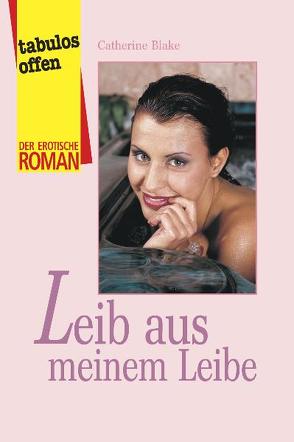 Leib aus meinem Leibe von Blake,  Catherine