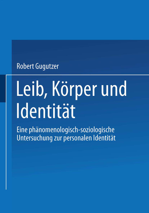 Leib, Körper und Identität von Gugutzer,  Robert