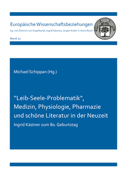 “Leib-Seele-Problematik“, Medizin, Physiologie, Pharmazie und schöne Literatur in der Neuzeit von Schippan,  Michael