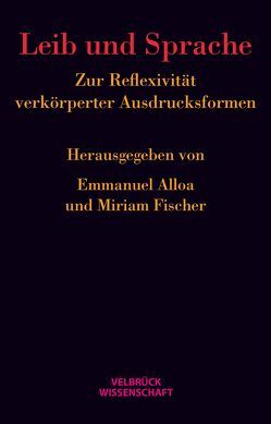 Leib und Sprache von Alloa,  Emmanuel, Fischer-Geboers,  Miriam