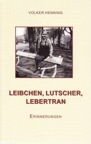 LEIBCHEN, LUTSCHER, LEBERTRAN von Henning,  Volker