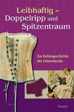 Leibhaftig – Doppelripp und Spitzentraum von Borck,  Andrea, Hegenbarth,  Michaela, Hinrichsen,  Torkild, Jodat,  Burkhard, Jodat,  Sylvia, Loeding,  Dominique, Müller-Elsner,  Susanne, Staack,  Birgit, Tiedemann-Bischop,  Nicole